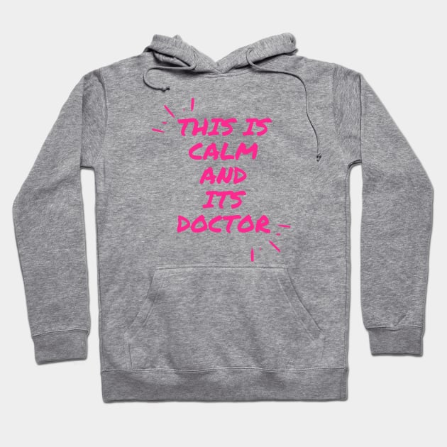 This is calm and its doctor Hoodie by dsbsoni